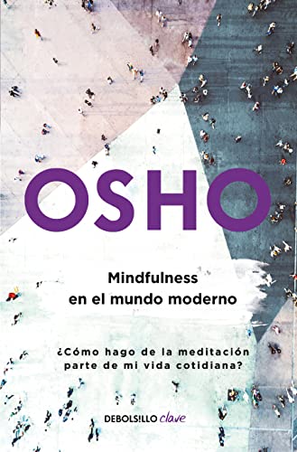 9786073807364: Mindfulness en el mundo moderno / Mindfulness in the Modern World: Como Hago De La Meditacion Parte De Mi Vida Cotidiana?