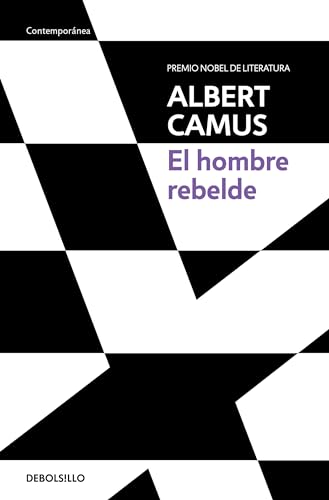 Imagen de archivo de El hombre rebelde / The Rebel: An Essay on Man in Revolt (Premio Nobel De Literatura) (Spanish Edition) a la venta por Lucky's Textbooks