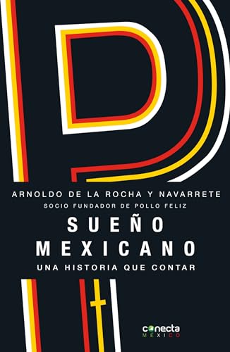 9786073811057: Sueo mexicano: Una Historia Que Contar: Socio Fundador De Pollo Feliz