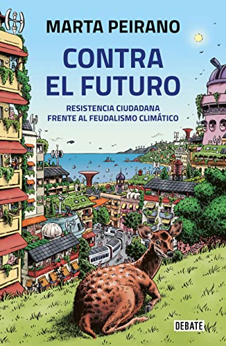 Imagen de archivo de Contra el futuro. Resistencia ciudadana frente al feudalismo clim?tico / Against the Future. Citizen Resistance in the Face of Climate Feudalism (Spanish Edition) a la venta por SecondSale