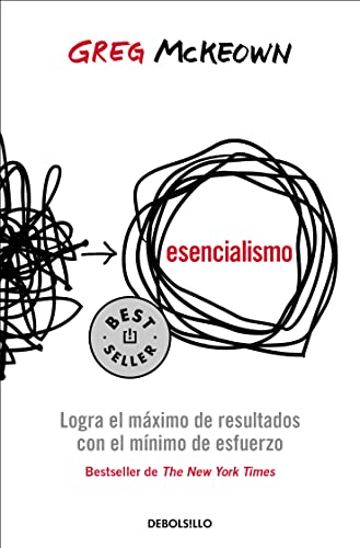 9786073815666: Esencialismo. Logra el mximo de resultados con el mnimo de esfuerzo / Essentia lism: The Disciplined Pursuit of Less: Logra El Mximo De ... De Esfuerzo / The Disciplined Pursuit of Less