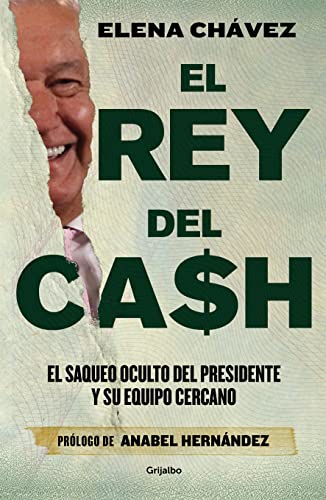 Beispielbild fr El Rey Del Cash: El Saqueo Oculto Del Presidente Y Su Equipo Cercano / The King of Cash zum Verkauf von Blackwell's