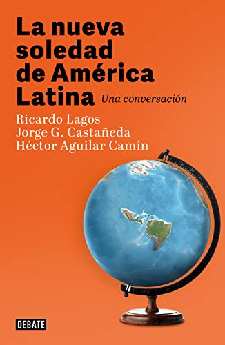 9786073821025: La nueva soledad de America Latina/ Latin Americas New Solitude: Una Conversacion / a Dialogue