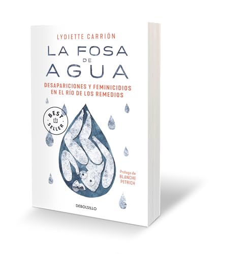 Imagen de archivo de La Fosa De Agua: Desapariciones Y Feminicidios En El Ro De Los Remedios / The W Ater Pit: Disappearances and Feminicide in the Remedios River a la venta por Blackwell's