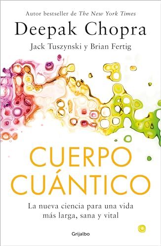 Stock image for Cuerpo Cuntico. La nueva ciencia para una vida ms larga, sana y vital / Quantu m Body (Spanish Edition) for sale by Lakeside Books
