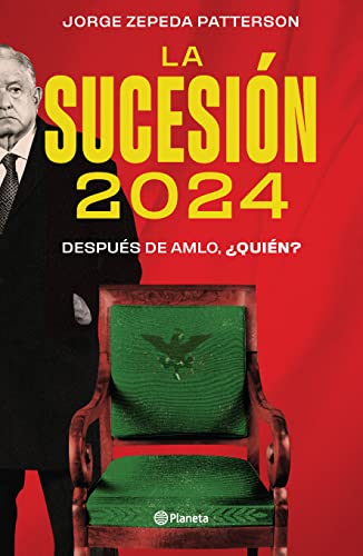 Stock image for La sucesin 2024: Despus de AMLO, quin? (Spanish Edition) for sale by Red's Corner LLC
