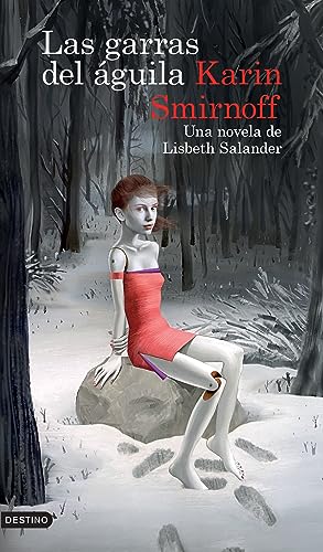 Stock image for Las Garras del guila: Una Novela de Lisbeth Salander (Serie Millennium) / The Girl in the Eagle's Talons (Paperback) for sale by Grand Eagle Retail