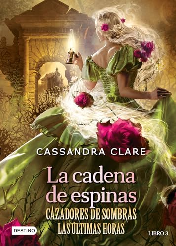 Imagen de archivo de La cadena de espinas (Cazadores de sombras 3. Las ltimas horas) / Chain of Thorns (Shadow hunters 3. The Last Hours) (Cazadores de sombras/ Chain of Thorns Shadow hunters, 3) (Spanish Edition) a la venta por Lakeside Books