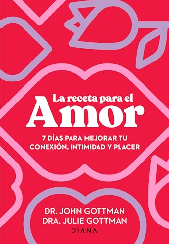 9786073908757: La receta para el amor/ The Love Prescription: 7 Das Para Mejorar Tu Conexin, Intimidad Y Placer/ Seven Days to More Intimacy, Connection, and Joy