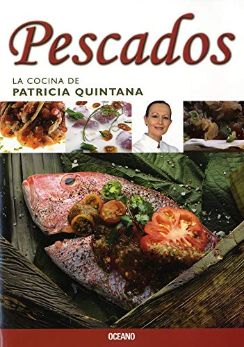 Pescados (La Cocina De Patricia Quintana) (Spanish Edition) (9786074003826) by Quintana, Patricia