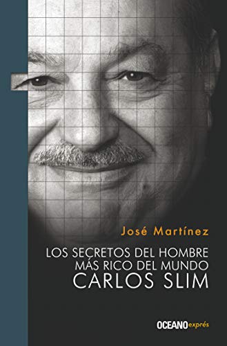 Imagen de archivo de Los secretos del hombre m?s rico del mundo: Carlos Slim (Liderazgo) (Spanish Edition) a la venta por SecondSale