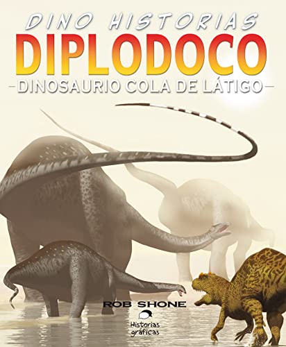 9786074006070: Diplodoco: Dinosaurio cola de ltigo: Dinosaurio cola de ltigo/ The Whip-Tailed Dinosaur (Dino Historias)