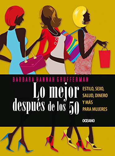 Stock image for Lo Mejor Despu s de Los 50: Estilo, Sexo, Salud, Dinero Y Más Para Mujeres for sale by ThriftBooks-Atlanta