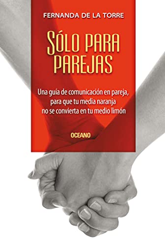 9786074007763: Slo para parejas: Una gua de comunicacin en pareja, para que tu media naranja no se convierta en tu medio limn (Spanish Edition)