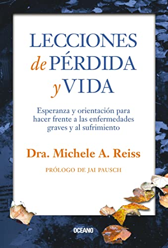 9786074009743: Lecciones de prdida y vida: Esperanza y orientacin para hacer frente a las enfermedades graves y al sufrimiento (Para estar bien) (Spanish Edition)