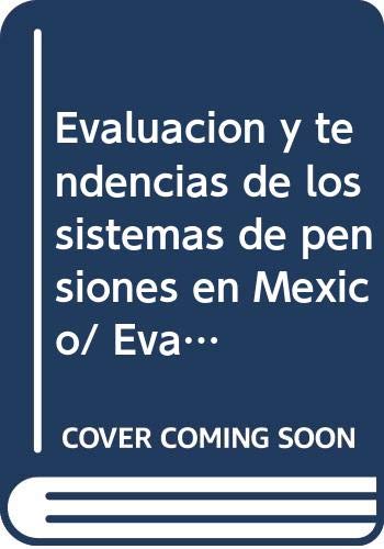 Imagen de archivo de EVALUACIN Y TENDENCIAS DE LOS SISTEMAS DE PENSIONES EN MXICO a la venta por Libros Latinos