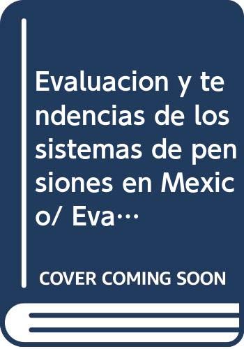 Stock image for EVALUACIN Y TENDENCIAS DE LOS SISTEMAS DE PENSIONES EN MXICO for sale by Libros Latinos