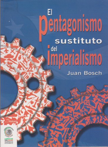 9786074011159: El pentagonismo sustituto del imperialismo/ Pentagonism Substitute for Imperialism (La Historia) (Spanish Edition)
