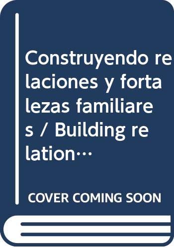 9786074011869: Construyendo relaciones y fortalezas familiares / Building relationships and family strengths: Un panorama internacional / An international panorama