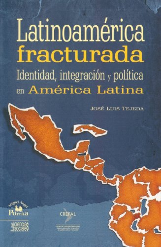 Beispielbild fr Latinoamerica fracturada / Fractured Latin America: Identidad, Integracion Y Politica En America Latina / Identity, Integration and Politics in Latin America (Spanish Edition) zum Verkauf von GF Books, Inc.