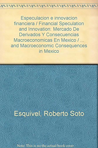 9786074012514: Especulacion e innovacion financiera / Financial Speculation and Innovation: Mercado De Derivados Y Consecuencias Macroeconomicas En Mexico / ... and Macroeconomic Consequences in Mexico