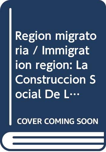 Beispielbild fr Region migratoria / Immigration region: La Construccion Social De Los Migrantes Jornaleros / the Social Construction of Migrant Laborers zum Verkauf von medimops