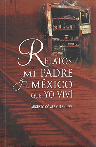 9786074014051: Relatos de mi padre y el Mexico que vivi