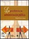 9786074015362: politica y la administracion publica, la.