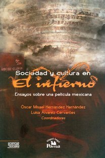 9786074015737: Sociedad y cultura en "El infierno". Ensayos sobre una pelcula mexicana.