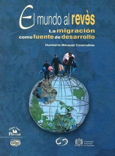 Imagen de archivo de El mundo al revs. La migracin como fuente de desarrollo. a la venta por Iberoamericana, Librera