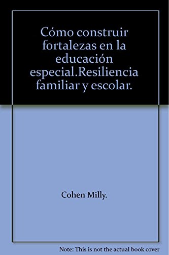 Imagen de archivo de Cmo construir fortalezas en la educacin especial.Resiliencia familiar y esc. a la venta por Iridium_Books