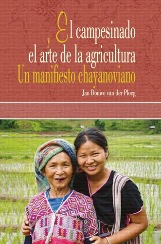 9786074019711: CAMPESINADO Y EL ARTE DE LA AGRICULTURA, EL. UN MANIFIESTO CHAYANOVIANO