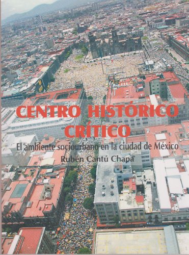 Imagen de archivo de Centro Historico Critico (Spanish Edition) [Paperback] by Ruben Cantu Chapa a la venta por Iridium_Books