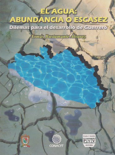 9786074021172: El agua, abundancia o escasez/ The water, abundance or shortage: Dilemas Para El Desarrollo De Guerrero/ Dilemma for the Development of Guerrero