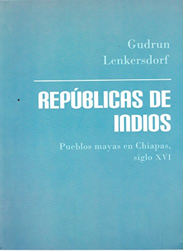 Imagen de archivo de REPBLICAS DE INDIOS / Pueblos mayas en Chiapas, siglo XVI [Paperback] by Gud. a la venta por Iridium_Books
