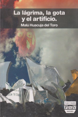 Imagen de archivo de La lagrima, la gota y el artificio (Spanish Edition) [Paperback] by Malu Huac. a la venta por Iridium_Books