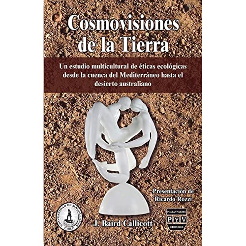 Stock image for COSMOVISIONES DE LA TIERRA: UN ESTUDIO MULTICULTURAL DE ETICAS ECOLOGICAS DESDE LA CUENCA DEL MEDITERRANEO HASTA EL DESIERTO AUSTRALIANO for sale by KALAMO LIBROS, S.L.