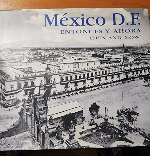 Stock image for Mexico D.F. Entonces y ahora / Mexico City Then and Now (Spanish and English Edition) for sale by ThriftBooks-Atlanta