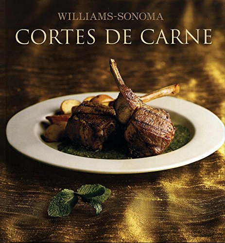 Corte de carne / Steak and Chop (Williams-Sonoma) (Spanish Edition) (9786074042573) by Kelly, Denis