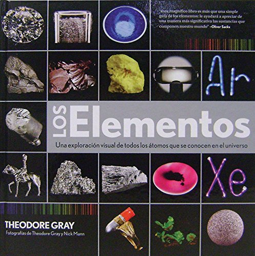 9786074043242: Los elementos / The Elements: Una exploracion visual de todos los atomos que se conocen en el universo / A Visual Exploration of Every Known Atom in the Universe