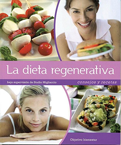 Beispielbild fr La dieta regenerativa / Regeneration Diet: Consejos y recetas / Advices and Recipes (Objetivo Bienestar / Objective Wellness) (Spanish Edition) zum Verkauf von -OnTimeBooks-