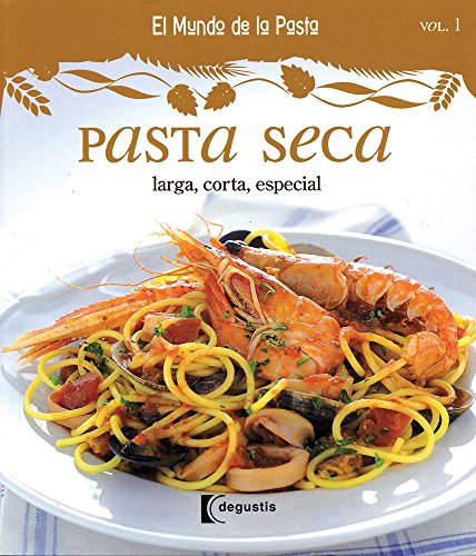 Stock image for Pasta seca / Dry Pasta: Larga, Corta, Especial / Long, Short, Special (El mundo de las pastas / The World of Pasta) (Spanish Edition) for sale by GF Books, Inc.