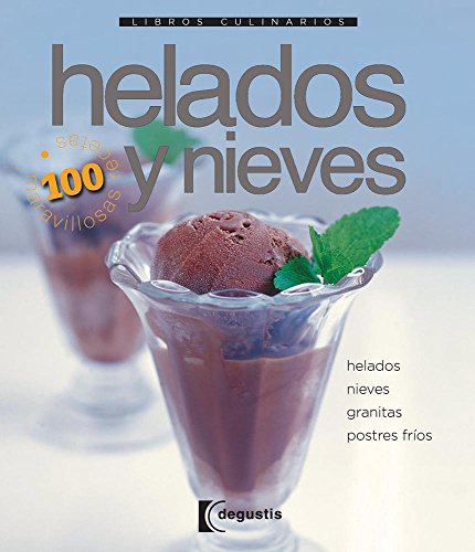 9786074044454: Helados y Nieves / Ice Cream & Sorbet: Helados, nieves, granitas, postres frios / Ice Creams, Sherbets, Crushed Ice, Cold Desserts (Libros Culinarios / Culinary Notebooks) (Spanish Edition)