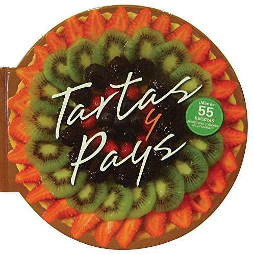 9786074045499: Tartas y Pays / Tarts & Pies: Mas De 55 Deliciosas Recetas / More Than 55 Delicious Recipes