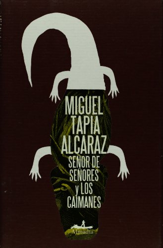 Beispielbild fr Senor de senores y los caimanes (Mar Abierto / Open Sea) (Spanish Edition) zum Verkauf von The Book Bin