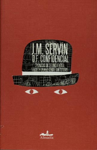 Imagen de archivo de D.F. confidencial / D.F. Confidential: Cronicas de delincuentes, vagos y demas gente sin futuro / Chronicles of Criminals, Laziest and Other People Without a Future a la venta por HALCYON BOOKS