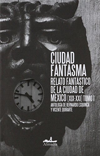 Imagen de archivo de CIUDAD FANTASMA. RELATO FANTASTICO DE LA CIUDAD DE MEXICO a la venta por Better World Books
