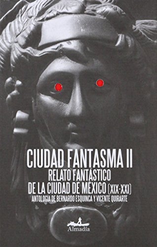Imagen de archivo de Ciudad Fantasma II ANTOLOGA DE BERNARDO ESQUINCA Y a la venta por Iridium_Books