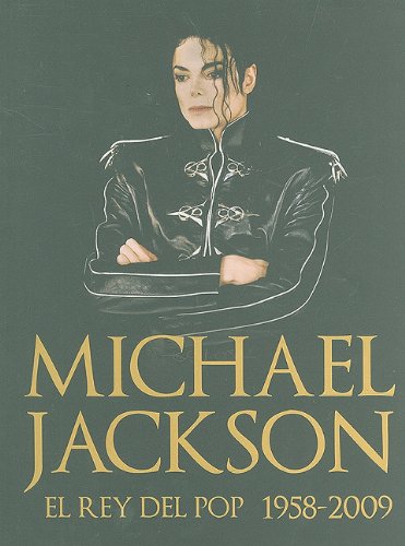 Stock image for Michael Jackson: El Rey del Pop 1958-2009 (Spanish Edition) for sale by Irish Booksellers