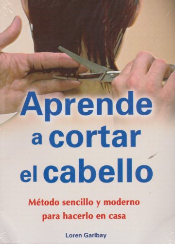9786074151107: Aprende a Cortar El Cabello / Learn How to Cut Hair (Spanish Edition)